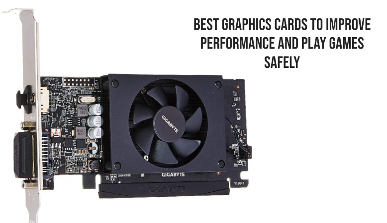 Best Graphics Cards to Improve Performance and Play Games Safely